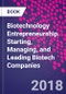 Biotechnology Entrepreneurship. Starting, Managing, and Leading Biotech Companies - Product Thumbnail Image