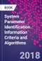 System Parameter Identification. Information Criteria and Algorithms - Product Thumbnail Image