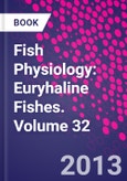 Fish Physiology: Euryhaline Fishes. Volume 32- Product Image