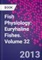 Fish Physiology: Euryhaline Fishes. Volume 32 - Product Thumbnail Image