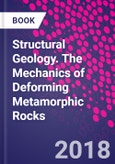 Structural Geology. The Mechanics of Deforming Metamorphic Rocks- Product Image