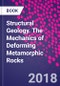 Structural Geology. The Mechanics of Deforming Metamorphic Rocks - Product Image