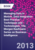 Managing Data in Motion. Data Integration Best Practice Techniques and Technologies. The Morgan Kaufmann Series on Business Intelligence- Product Image