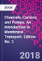 Channels, Carriers, and Pumps. An Introduction to Membrane Transport. Edition No. 2 - Product Thumbnail Image