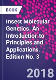 Insect Molecular Genetics. An Introduction to Principles and Applications. Edition No. 3- Product Image