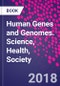 Human Genes and Genomes. Science, Health, Society - Product Thumbnail Image