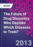 The Future of Drug Discovery. Who Decides Which Diseases to Treat?- Product Image