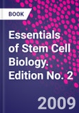 Essentials of Stem Cell Biology. Edition No. 2- Product Image