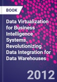 Data Virtualization for Business Intelligence Systems. Revolutionizing Data Integration for Data Warehouses- Product Image