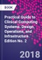 Practical Guide to Clinical Computing Systems. Design, Operations, and Infrastructure. Edition No. 2 - Product Thumbnail Image