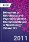 Biomarkers of Neurological and Psychiatric Disease. International Review of Neurobiology Volume 101 - Product Image