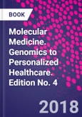 Molecular Medicine. Genomics to Personalized Healthcare. Edition No. 4- Product Image