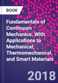 Fundamentals of Continuum Mechanics. With Applications to Mechanical, Thermomechanical, and Smart Materials- Product Image