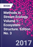 Methods in Stream Ecology. Volume 1: Ecosystem Structure. Edition No. 3- Product Image