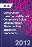 Construction Hazardous Materials Compliance Guide. Mold Detection, Abatement and Inspection Procedures- Product Image