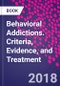 Behavioral Addictions. Criteria, Evidence, and Treatment - Product Image