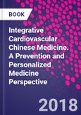 Integrative Cardiovascular Chinese Medicine. A Prevention and Personalized Medicine Perspective- Product Image