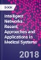 Intelligent Networks. Recent Approaches and Applications in Medical Systems - Product Thumbnail Image