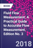 Fluid Flow Measurement. A Practical Guide to Accurate Flow Measurement. Edition No. 3- Product Image