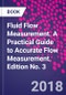 Fluid Flow Measurement. A Practical Guide to Accurate Flow Measurement. Edition No. 3 - Product Thumbnail Image