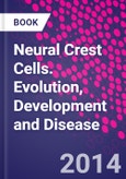 Neural Crest Cells. Evolution, Development and Disease- Product Image