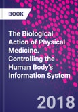 The Biological Action of Physical Medicine. Controlling the Human Body's Information System- Product Image