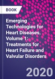 Emerging Technologies for Heart Diseases. Volume 1: Treatments for Heart Failure and Valvular Disorders- Product Image