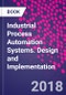 Industrial Process Automation Systems. Design and Implementation - Product Thumbnail Image
