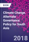 Climate Change. Alternate Governance Policy for South Asia - Product Thumbnail Image