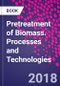 Pretreatment of Biomass. Processes and Technologies - Product Thumbnail Image