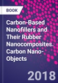 Carbon-Based Nanofillers and Their Rubber Nanocomposites. Carbon Nano-Objects- Product Image