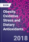 Obesity. Oxidative Stress and Dietary Antioxidants - Product Image
