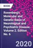 Rosenberg's Molecular and Genetic Basis of Neurological and Psychiatric Disease. Volume 2. Edition No. 6- Product Image