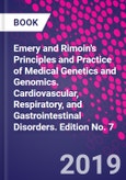 Emery and Rimoin's Principles and Practice of Medical Genetics and Genomics. Cardiovascular, Respiratory, and Gastrointestinal Disorders. Edition No. 7- Product Image