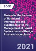 Molecular Mechanisms of Nutritional Interventions and Supplements for the Management of Sexual Dysfunction and Benign Prostatic Hyperplasia- Product Image