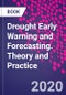 Drought Early Warning and Forecasting. Theory and Practice - Product Thumbnail Image