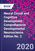 Neural Circuit and Cognitive Development. Comprehensive Developmental Neuroscience. Edition No. 2- Product Image