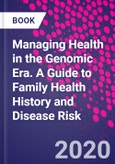 Managing Health in the Genomic Era. A Guide to Family Health History and Disease Risk- Product Image
