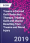 Trauma Informed Guilt Reduction Therapy. Treating Guilt and Shame Resulting from Trauma and Moral Injury - Product Image