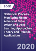 Statistical Process Monitoring Using Advanced Data-Driven and Deep Learning Approaches. Theory and Practical Applications- Product Image