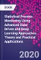 Statistical Process Monitoring Using Advanced Data-Driven and Deep Learning Approaches. Theory and Practical Applications - Product Image