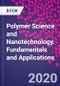 Polymer Science and Nanotechnology. Fundamentals and Applications - Product Thumbnail Image