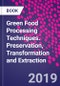 Green Food Processing Techniques. Preservation, Transformation and Extraction - Product Thumbnail Image