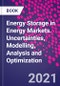 Energy Storage in Energy Markets. Uncertainties, Modelling, Analysis and Optimization - Product Thumbnail Image