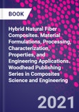 Hybrid Natural Fiber Composites. Material Formulations, Processing, Characterization, Properties, and Engineering Applications. Woodhead Publishing Series in Composites Science and Engineering- Product Image