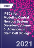 iPSCs for Modeling Central Nervous System Disorders, Volume 6. Advances in Stem Cell Biology- Product Image