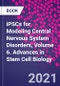 iPSCs for Modeling Central Nervous System Disorders, Volume 6. Advances in Stem Cell Biology - Product Thumbnail Image