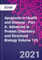 Apoptosis in Health and Disease - Part A. Advances in Protein Chemistry and Structural Biology Volume 125 - Product Image