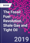 The Fossil Fuel Revolution. Shale Gas and Tight Oil- Product Image