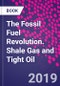 The Fossil Fuel Revolution. Shale Gas and Tight Oil - Product Thumbnail Image
